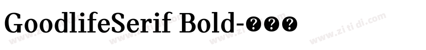 GoodlifeSerif Bold字体转换 GoodlifeSerif Bold字体转换